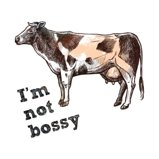 I'm Not Bossy Cow Pun T-Shirt