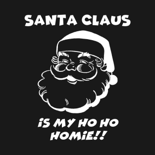 Santa Claus is My Homie White T-Shirt