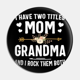 I Have Two Titles Mom And Grandma Shirt Mothers Day Gifts Pin