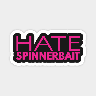 Hate Spinnerbait (Pink Text) Magnet