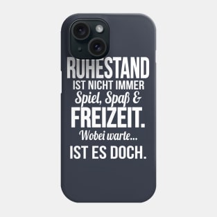 Ruhestand ist spass und freizeit (white) Phone Case