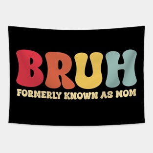 Bruh Formerly Known As Mom Funny Mother's Day Tapestry