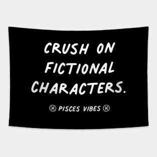 Crush on fictional characters Pisces funny quotes zodiac astrology signs horoscope Tapestry