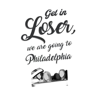 Get in Loser - Philadelphia - White T-Shirt