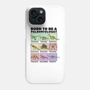 Born To Be A Paleontologist, Paleontology School Dinosaurs Lover Phone Case