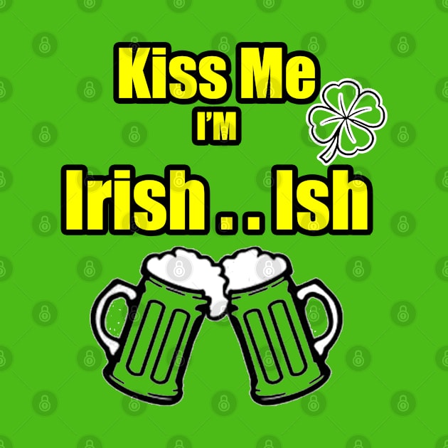 Kiss Me I'm Irish Ish Beer Mugs lucky clover Yellow green by Black Ice Design