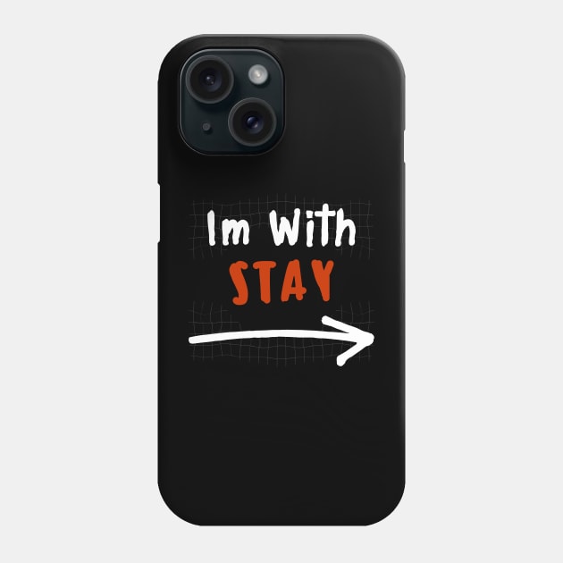 Im With STAY! Phone Case by wennstore