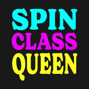Spin Class Queen  - Gift for Spin Class Student or Instructor T-Shirt
