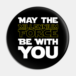 May The Millennium Force Be With You Pin