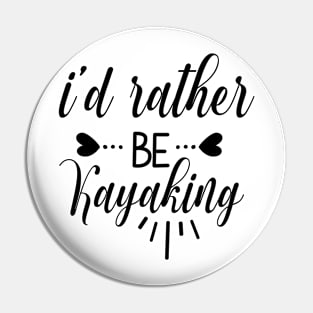 I'd rather be kayaking Pin