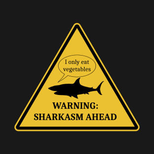 Sharkasm ahead, warning sign T-Shirt