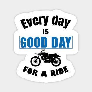 Every day is good day for a ride Magnet