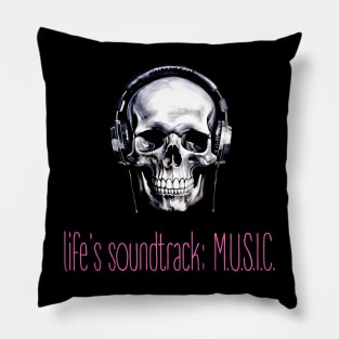 skull with headphones and text "life's soundtrack: music" Pillow