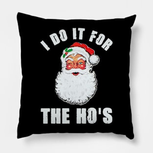 I Do It For The Ho's Inappropriate Santa Christmas Gift Pillow