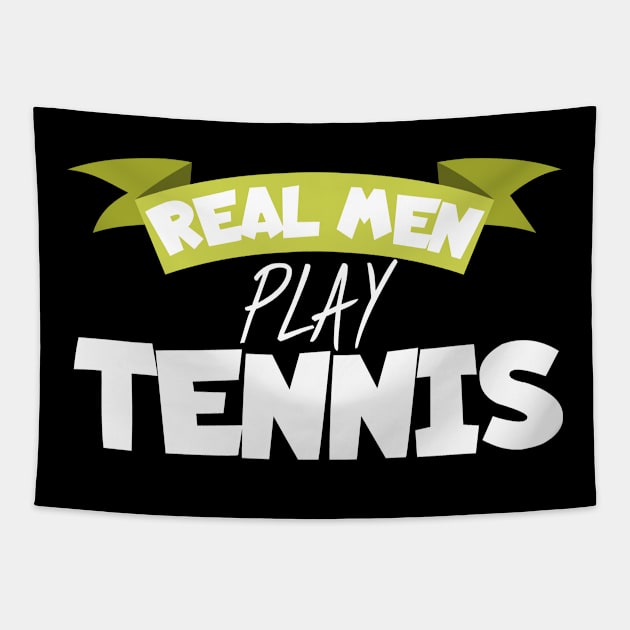 Real men play tennis Tapestry by maxcode