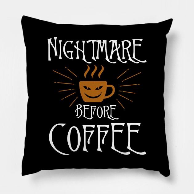 Nightmare Before Coffee, Funny And Lovely Pillow by DragonTees