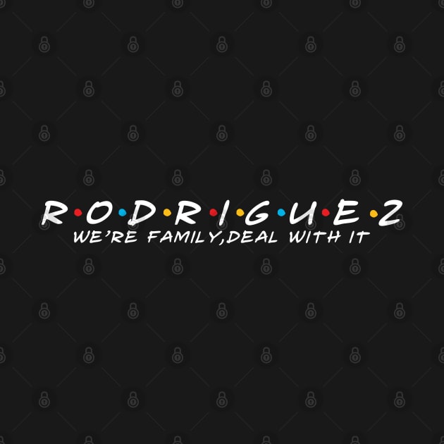 The Rodriguez Family Rodriguez Surname Rodriguez Last name by TeeLogic