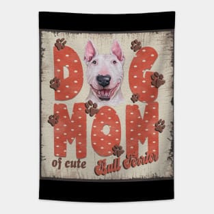 Dog Mom Of Cute Bull Terrier Tapestry