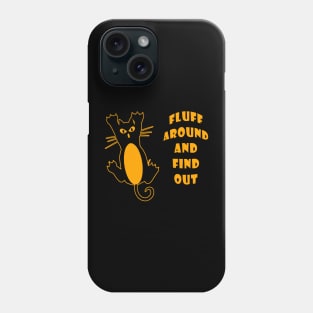 Fluff Around And Find Out Funny Cat Lover Phone Case