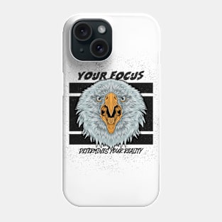 Your Focus Determines Your Reality - Eagle Phone Case