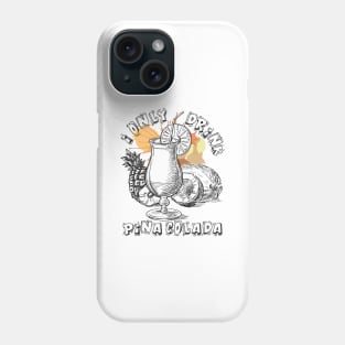 'I Only Drinks Pina Colada' Cool Pina Colada Gift Phone Case