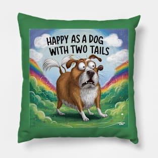 Happy as a dog with two tails? Pillow