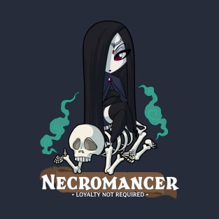 Necromancer: Loyalty not Required T-Shirt