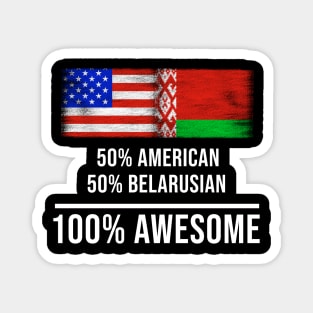 50% American 50% Belarusian 100% Awesome - Gift for Belarusian Heritage From Belarus Magnet