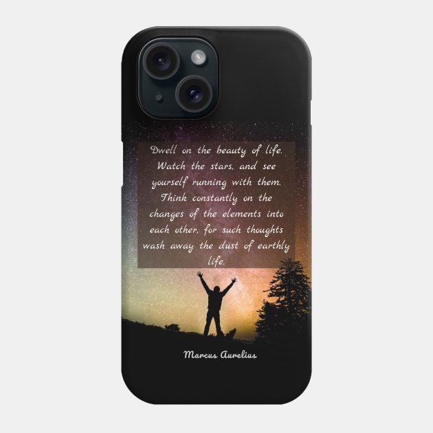 Marcus Aurelius  quote: Dwell on the beauty of life. Phone Case by artbleed
