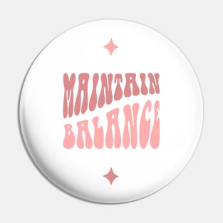 Maintain Balance Pin