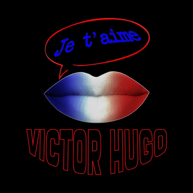 FRENCH KISS JE T'AIME VICTOR HUGO by ShamSahid