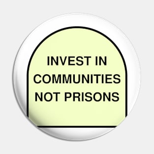 Invest In Communities Not Prisons Pin