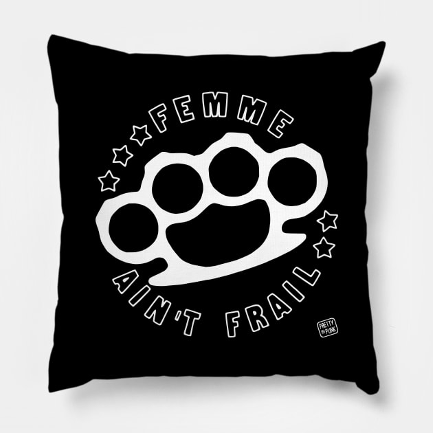 Femme Ain't Frail (B/W) Pillow by prettyinpunk