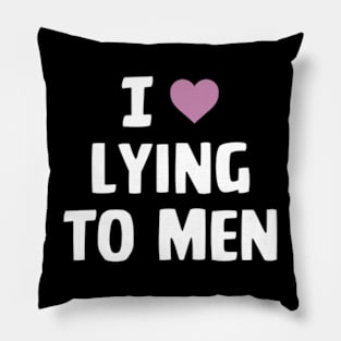 I Love Lying To Men Funny Apparel Pillow