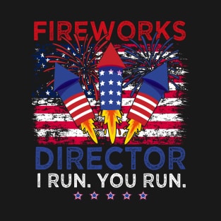 Fireworks Director I Run You Run Funny 4th Of July Men Women T-Shirt