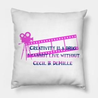 Creativity is a drug I cannot live without, Cecil B. DeMille Pillow