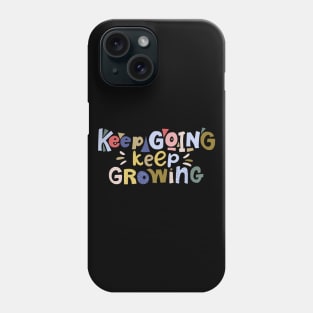 Keep going Keep Growing Phone Case