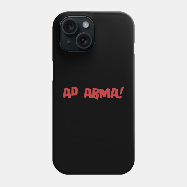 Ad Arma! Phone Case by Spreadchaos