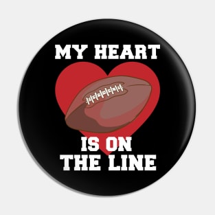 My Heart Is On The Line Pin