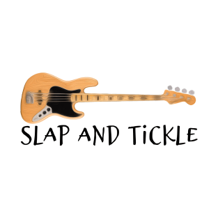 Slap and Tickle - Bass Guitar T-Shirt