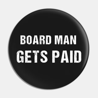 Board man gets paid Pin