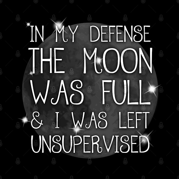 In My Defense The Moon Was Full Funny Spiritual Witch Humor by Gothic Rose Designs