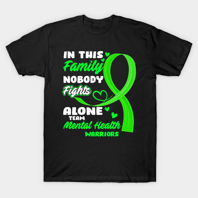 Discover In This Family Nobody Fights Alone Team Mental Health Warriors - Mental Health Awareness - T-Shirt