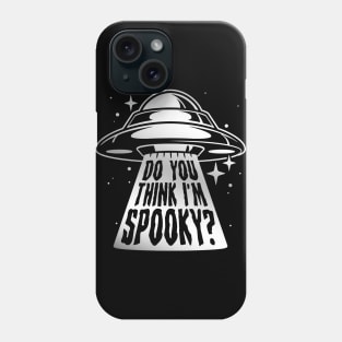 Do you think I'm spooky? Phone Case