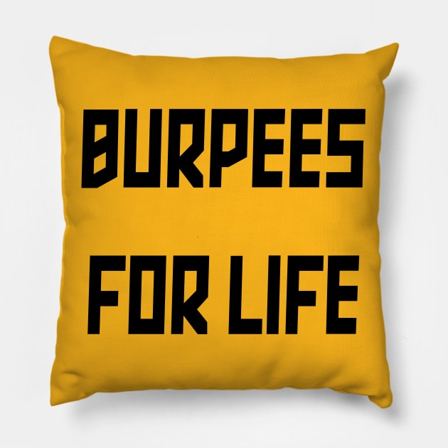 Burpees for Life Pillow by yayor