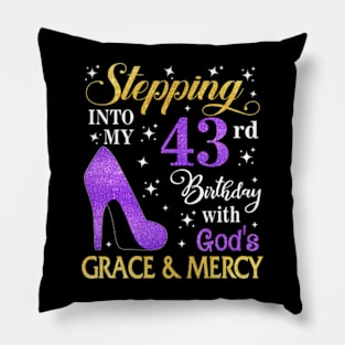 Stepping Into My 43rd Birthday With God's Grace & Mercy Bday Pillow