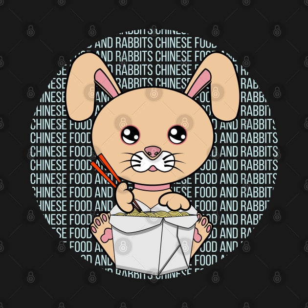 All I Need is chinese food and rabbits, chinese food and rabbits, chinese food and rabbits lover by JS ARTE