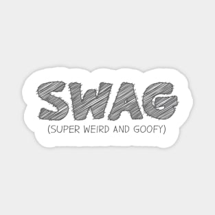 SWAG (Super Weird And Goofy) Magnet