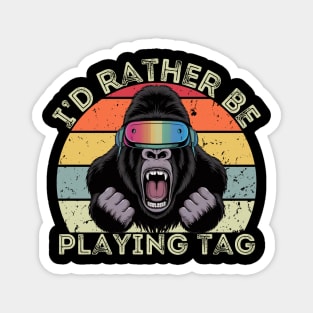 Id Rather Be Playing Tag Gorilla Monke Tag Gorilla VR Gamer Magnet