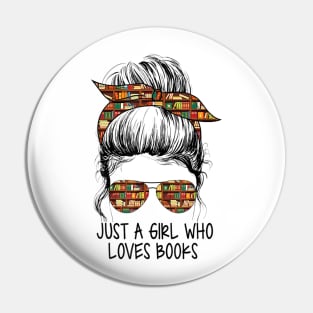 Just A Girl Who Loves Books Funny Messy Bun For Bookworm Pin